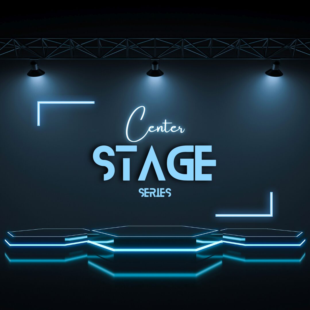 Center Stage Series